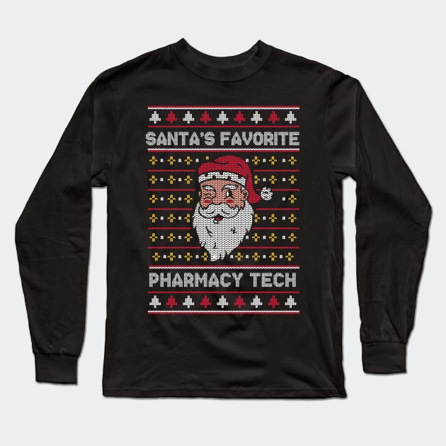 Santa's Favorite Pharmacy Tech // Funny Ugly Christmas Sweater // Pharmacy Technician Holiday Xmas Long Sleeve T-Shirt by Now Boarding